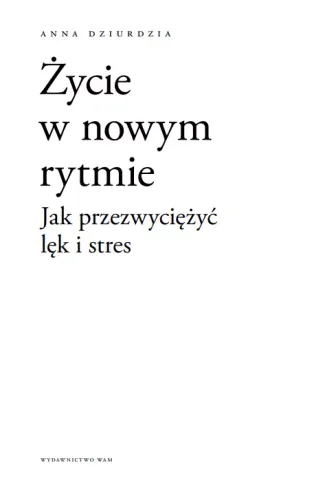 Życie w nowym rytmie. Jak przezwyciężyć lęk i stres na Arena.pl