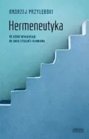 Hermeneutyka. Od sztuki interpretacji do teorii i filozofii rozumienia