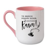 KUBEK "TO BĘDZIE PIĘKNY DZIEŃ, ALE NAJPIERW KAWA" Wzór - Elegant Coffee Różowy 330 ml