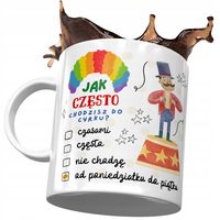 Kubek Śmieszny Zabawny Często Chodzisz Do Cyrku Z Nadrukiem Ze Zdjęciem
