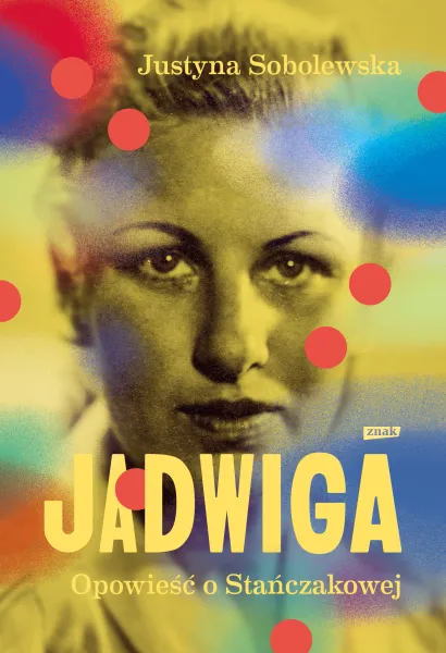 Jadwiga. Biografia Stańczakowej zdjęcie 1