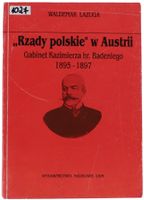 Waldemar Łazuga "Rządy polskie" w Austrii. Gabinet Kazimierza hr. Badeniego
