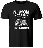 KOSZULKA NI MOM CZASU, BO ŁOROM, PREZENT DLA ROLNIKA, ROZ. XL