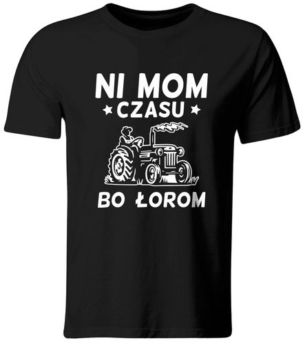 KOSZULKA NI MOM CZASU, BO ŁOROM, PREZENT DLA ROLNIKA, ROZ. XL na Arena.pl