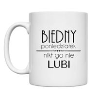 KUBEK „BIEDNY PONIEDZIAŁEK, NIKT GO NIE LUBI” Wzór - Klasyczny 330 ml