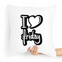 Poduszka Zabawny Prezent I Love Friday Z Nadrukiem Ze Zdjęciem