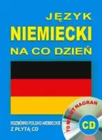 Język Niemiecki Na Co Dzień. Rozmówki Polsko-Niemieckie Z Płytą Cd