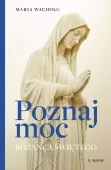 Poznaj moc Rożańca Świętego