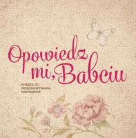 OPOWIEDZ MI, BABCIU MONIKA KOPRIVOVA