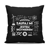 Zaufaj mi - jestem inżynierem - czarna poduszka na prezent DLA INŻYNIERA