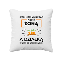 Jeśli mam wybierać między żoną, a działką - poduszka na prezent