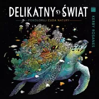Delikatny Świat. Pokoloruj Cuda Natury
