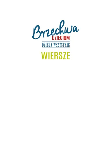 Brzechwa dzieciom. Dzieła wszystkie. Wiersze na Arena.pl
