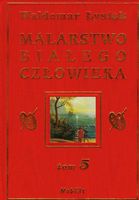 Malarstwo Białego Człowieka Tom 5. Waldemar Łysiak