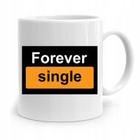 Kubek Prezent Śmieszny Zabawny Forever Single Z Nadrukiem Ze Zdjęciem