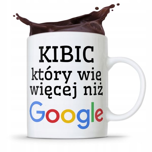 Dla Kibcia Kibola Fana Kubek Więcej Niż Google Z Nadrukiem Ze Zdjęciem zdjęcie 1