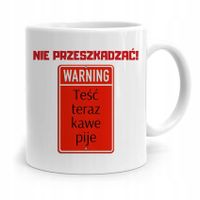 Kubek Prezent Dla Teścia Taty Teść Teraz Kawe Pije Z Nadrukiem Ze Zdjęciem