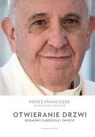 Otwieranie drzwi. Rozmowy o Kościele i świecie