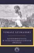 Konserwatysta w niekonserwatywnym świecie