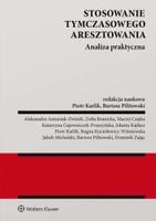 Stosowanie tymczasowego aresztowania. Analiza...
