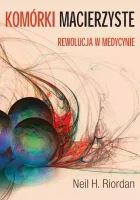 Komórki macierzyste. Rewolucja w medycynie