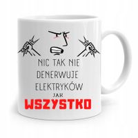 Kubek Prezent Dla Elektryka Nic Tak Nie Denerwuje Z Nadrukiem Ze Zdjęciem