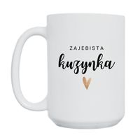KUBEK "ZAJEBISTA KUZYNKA" Wzór - Duży 450 ml