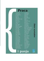 Praca i pasja Zbiór wywiadów Praca zbiorowa