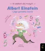 O wielkich dla małych. Albert Einstein i jego genialna teoria