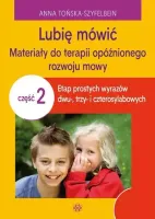Lubię mówić, część 2. Materiały do terapii opóźnionego rozwoju mowy