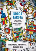 Droga tarota. Odkrywanie tajemnic życia poprzez symbole i archetypy