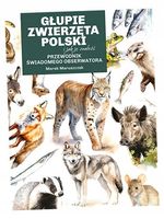 GŁUPIE ZWIERZĘTA POLSKI I JAK JE ZNALEŹĆ MAREK MARUSZCZAK