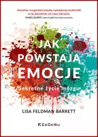 Jak powstają emocje. Sekretne życie mózgu (wyd. II)
