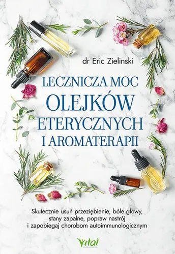 LECZNICZA MOC OLEJKÓW ETERYCZNYCH I AROMATERAPII na Arena.pl