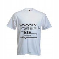 Koszulka T-SHIRT napis WSZYSCY JESTEŚMY WARIATAMI