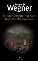 Dusza pokryta bliznami. Opowieści z meekhańskiego pogranicza. Tom 6 Robert…