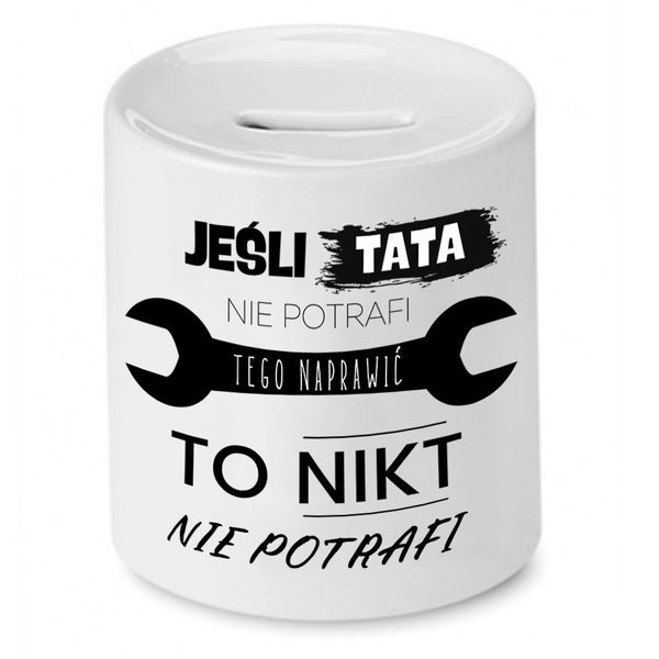 Skarbonka Dla Taty Jeśli Tata Nie Potrafi To Nikt Z Nadrukiem Ze Zdjęciem zdjęcie 1