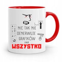 Kubek Czerwony Dla Grafika Nic Tak Nie Denerwuje Z Nadrukiem Ze Zdjęciem