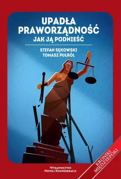 Upadła praworządność. Jak ją podnieść zdjęcie 1