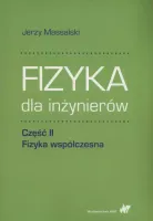 Fizyka dla inżynierów. Część II. Fizyka współczesna