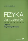 Fizyka dla inżynierów. Część II. Fizyka współczesna