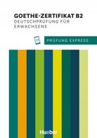 Pruefung Express - Goethe-Zertifikat B2, Deutschpruefung fuer Erwachsene H…
