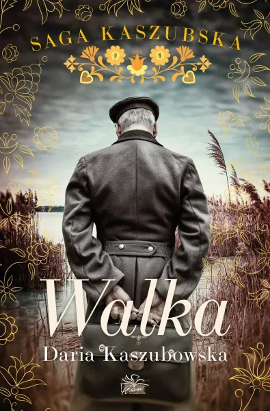 Saga kaszubska. Tom 4. Walka zdjęcie 1