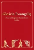 Głoście Ewangelię. Pomoce liturgiczno-homiletyczne. Rok A