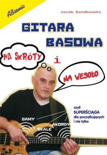 Gitara basowa na skróty i na wesoło Jacek Bandkowski zdjęcie 1