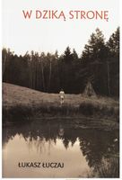 W DZIKĄ STRONĘ - SURVIVAL - ŁUKASZ ŁUCZAJ !