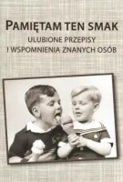 Pamiętam ten smak. Ulubione przepisy i wspomnienia znanych osób