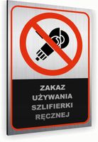Tabliczka znak informacyjny 20x15 Srebrna ZAKAZ UŻYWANIA SZLIFIERKI Dibond