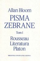 Pisma zebrane T.1 Rousseau - Literatura - Platon - Allan Bloom