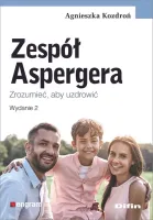 Zespół Aspergera. Zrozumieć, aby uzdrowić, wydanie 2